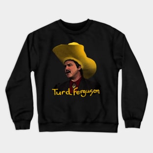 Turd ferguson Crewneck Sweatshirt